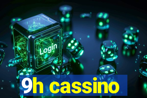 9h cassino